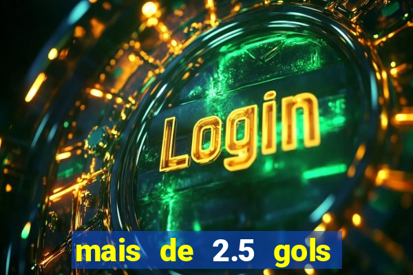 mais de 2.5 gols o que significa